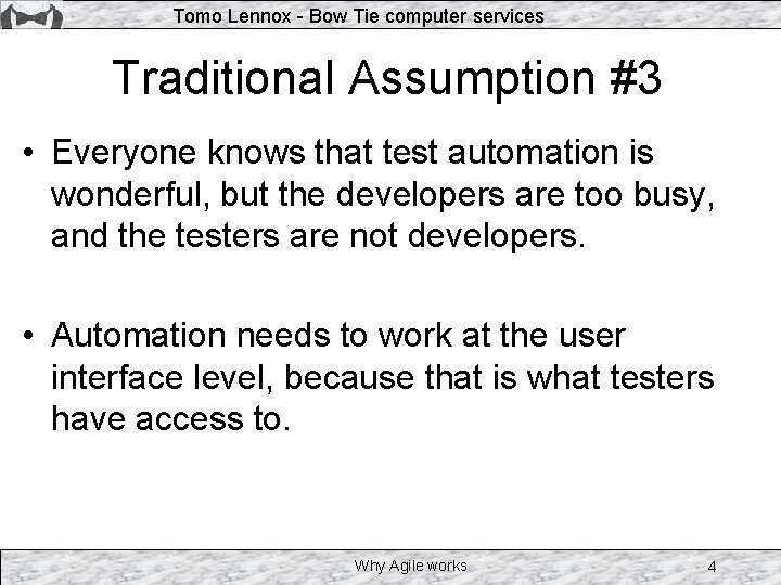Tomo Lennox - Bow Tie computer services Traditional Assumption #3 • Everyone knows that