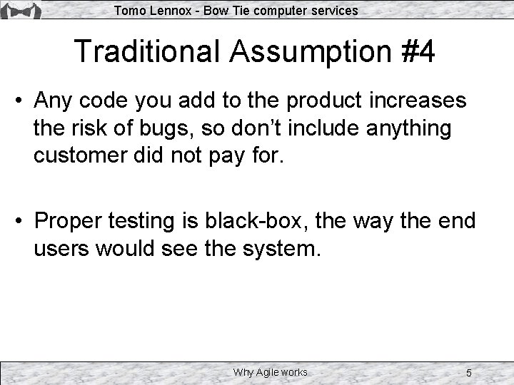 Tomo Lennox - Bow Tie computer services Traditional Assumption #4 • Any code you