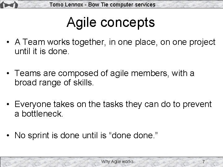 Tomo Lennox - Bow Tie computer services Agile concepts • A Team works together,