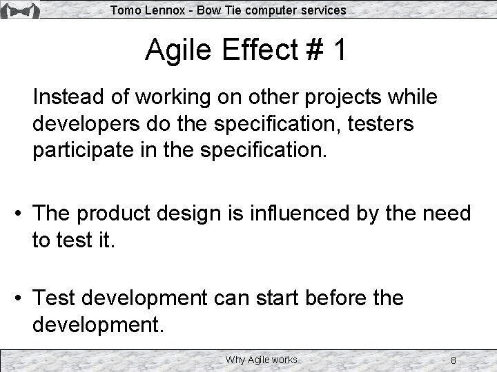 Tomo Lennox - Bow Tie computer services Agile Effect # 1 Instead of working