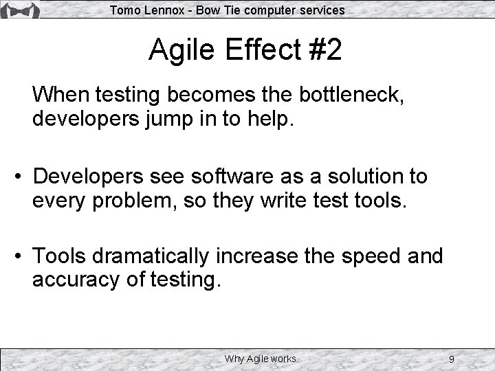 Tomo Lennox - Bow Tie computer services Agile Effect #2 When testing becomes the