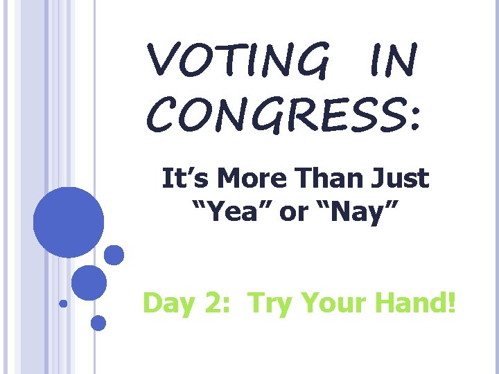 VOTING IN CONGRESS: It’s More Than Just “Yea” or “Nay” Day 2: Try Your