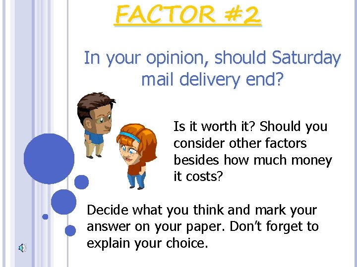 FACTOR #2 In your opinion, should Saturday mail delivery end? Is it worth it?