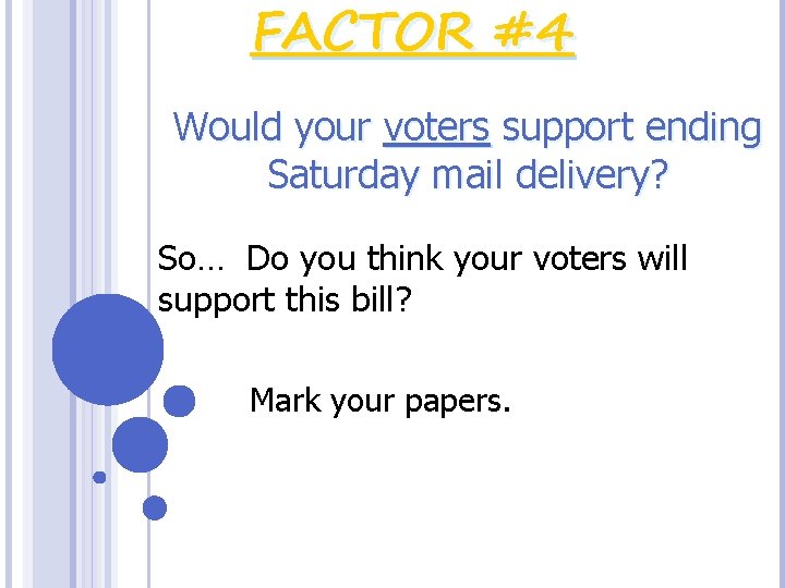 FACTOR #4 Would your voters support ending Saturday mail delivery? So… Do you think