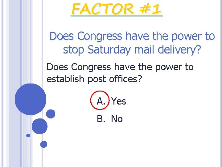 FACTOR #1 Does Congress have the power to stop Saturday mail delivery? Does Congress