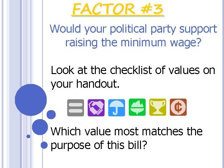 FACTOR #3 Would your political party support raising the minimum wage? Look at the