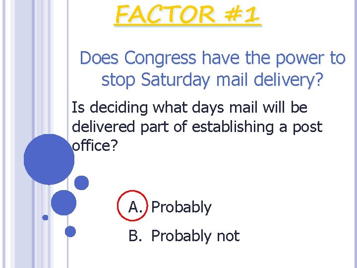 FACTOR #1 Does Congress have the power to stop Saturday mail delivery? Is deciding