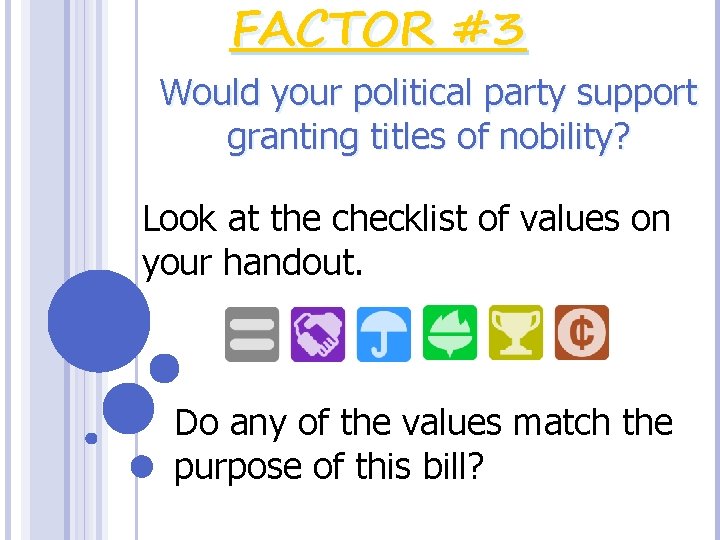 FACTOR #3 Would your political party support granting titles of nobility? Look at the