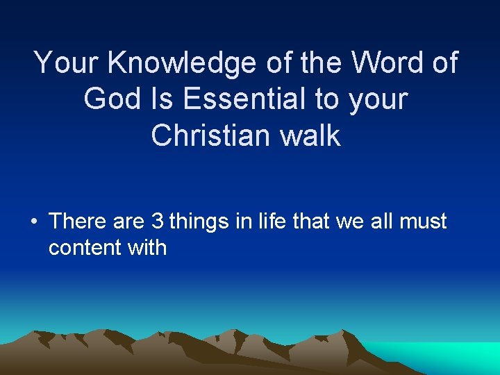 Your Knowledge of the Word of God Is Essential to your Christian walk •