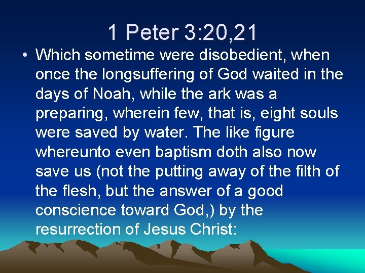 1 Peter 3: 20, 21 • Which sometime were disobedient, when once the longsuffering