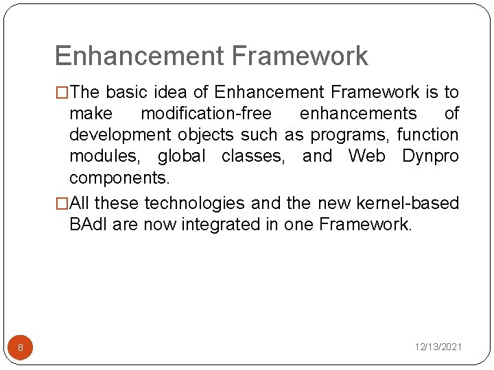 Enhancement Framework �The basic idea of Enhancement Framework is to make modification-free enhancements of