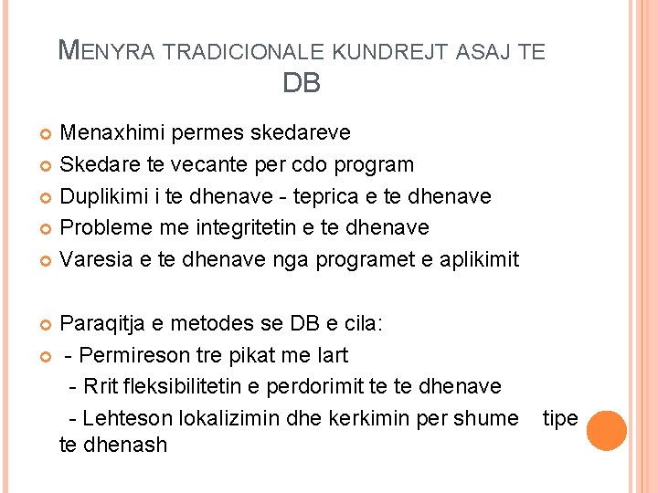 MENYRA TRADICIONALE KUNDREJT ASAJ TE DB Menaxhimi permes skedareve Skedare te vecante per cdo