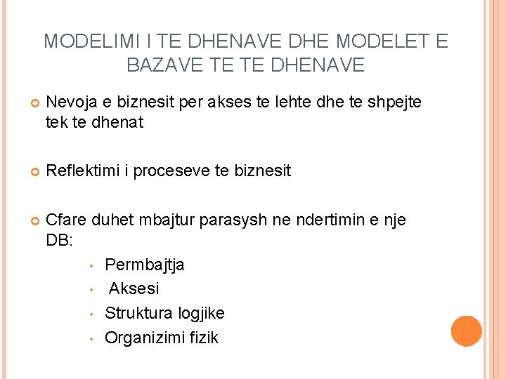 MODELIMI I TE DHENAVE DHE MODELET E BAZAVE TE TE DHENAVE Nevoja e biznesit