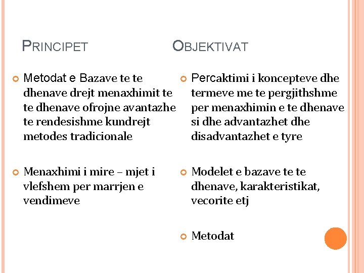 PRINCIPET OBJEKTIVAT Metodat e Bazave te te dhenave drejt menaxhimit te te dhenave ofrojne