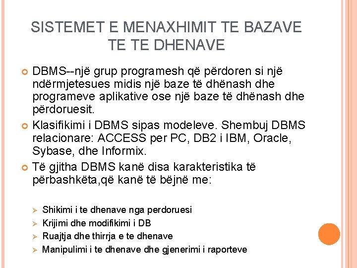 SISTEMET E MENAXHIMIT TE BAZAVE TE TE DHENAVE DBMS--një grup programesh që përdoren si