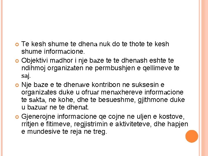 Te kesh shume te dhena nuk do te thote te kesh shume informacione. Objektivi