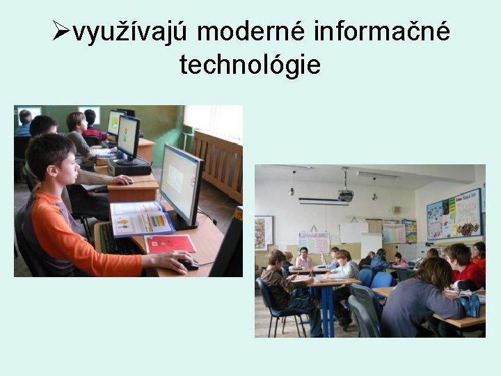 Øvyužívajú moderné informačné technológie 