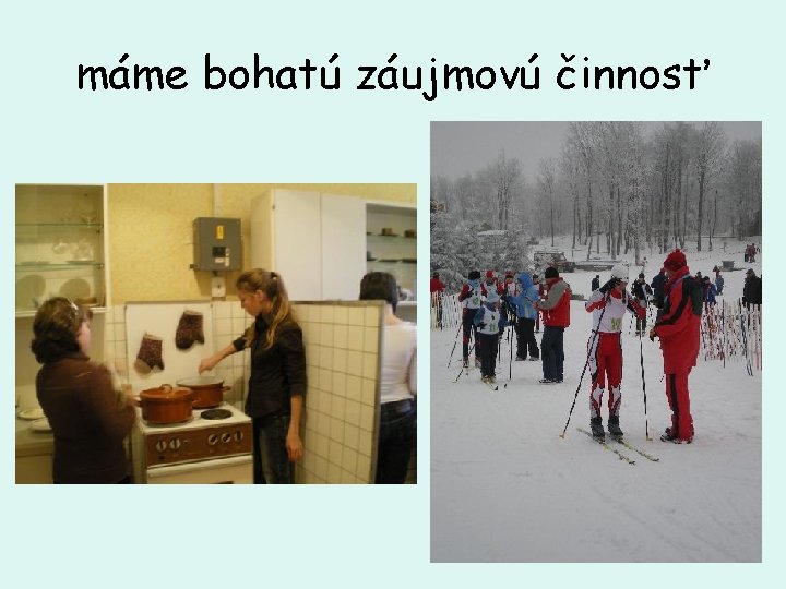 máme bohatú záujmovú činnosť 