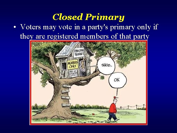 Closed Primary • Voters may vote in a party's primary only if they are