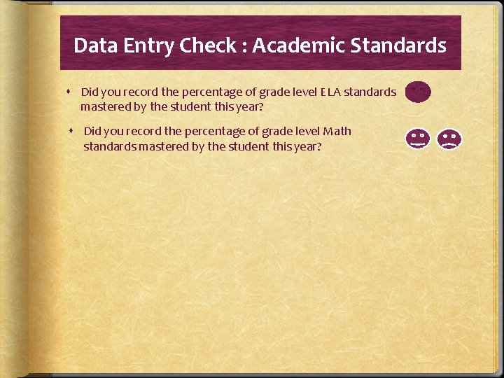 Data Entry Check : Academic Standards Did you record the percentage of grade level