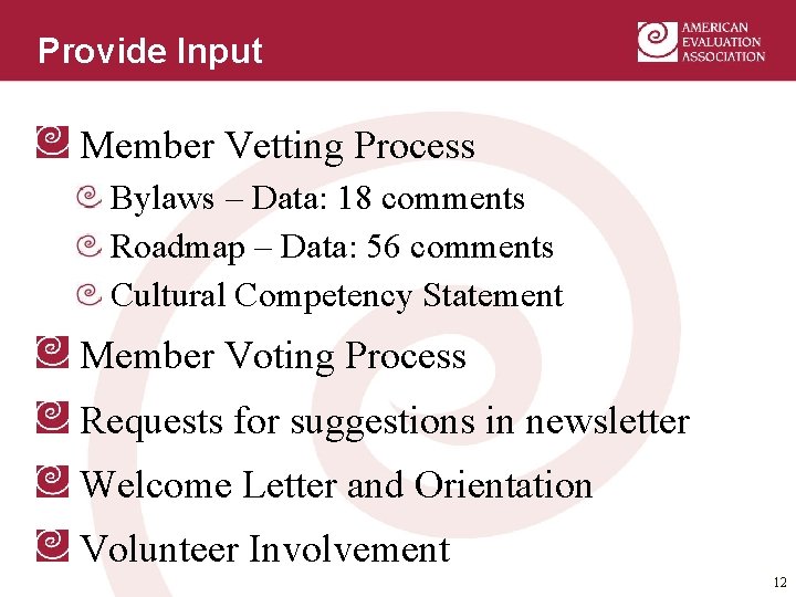 Provide Input Member Vetting Process Bylaws – Data: 18 comments Roadmap – Data: 56