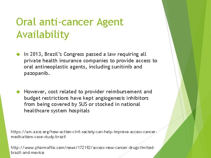 Oral anti-cancer Agent Availability In 2013, Brazil’s Congress passed a law requiring all private