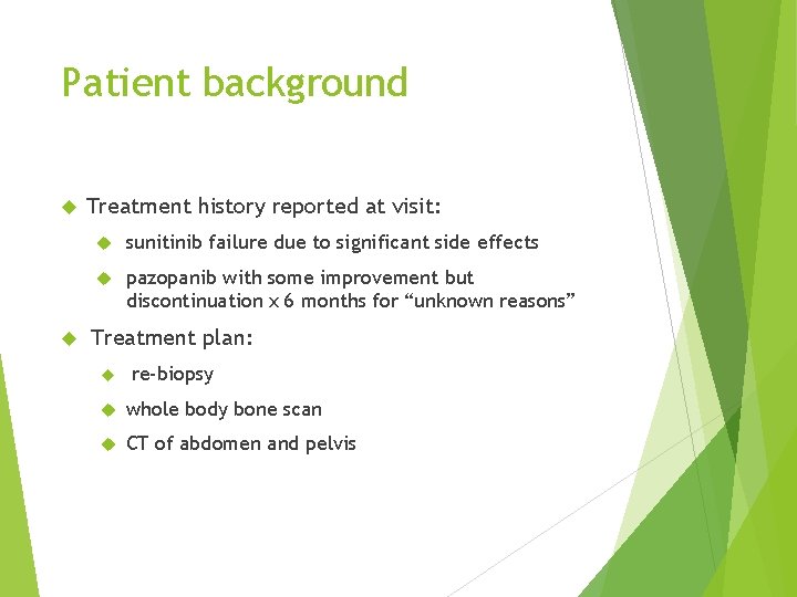 Patient background Treatment history reported at visit: sunitinib failure due to significant side effects