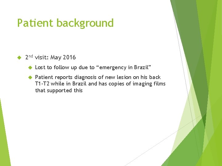 Patient background 2 nd visit: May 2016 Lost to follow up due to “emergency