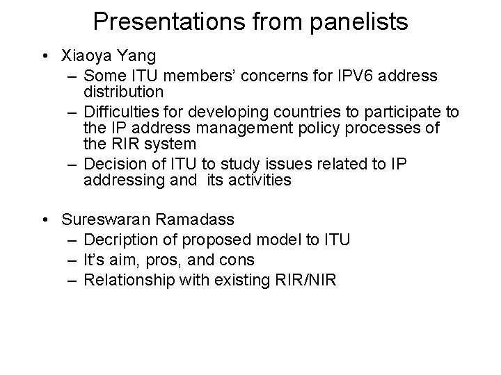 Presentations from panelists • Xiaoya Yang – Some ITU members’ concerns for IPV 6