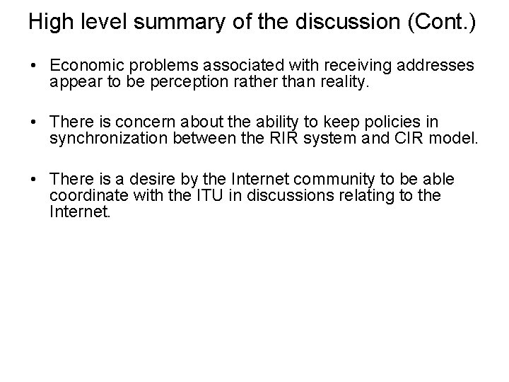 High level summary of the discussion (Cont. ) • Economic problems associated with receiving