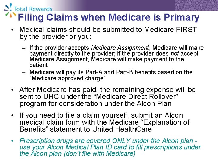 Filing Claims when Medicare is Primary • Medical claims should be submitted to Medicare