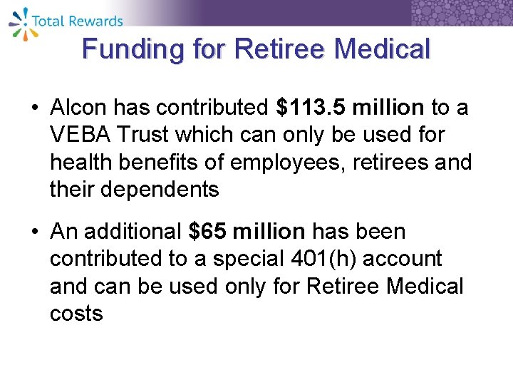 Funding for Retiree Medical • Alcon has contributed $113. 5 million to a VEBA
