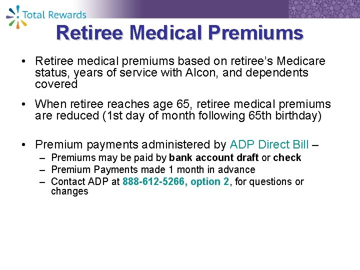 Retiree Medical Premiums • Retiree medical premiums based on retiree’s Medicare status, years of