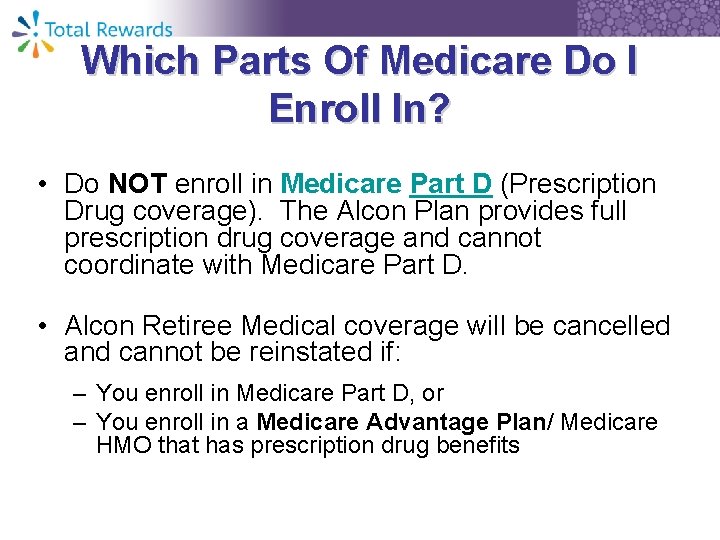 Which Parts Of Medicare Do I Enroll In? • Do NOT enroll in Medicare