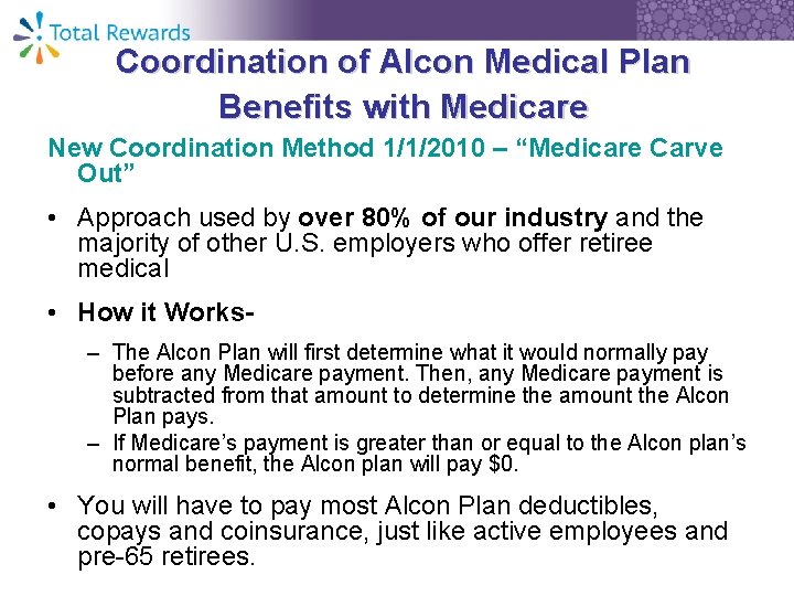 Coordination of Alcon Medical Plan Benefits with Medicare New Coordination Method 1/1/2010 – “Medicare