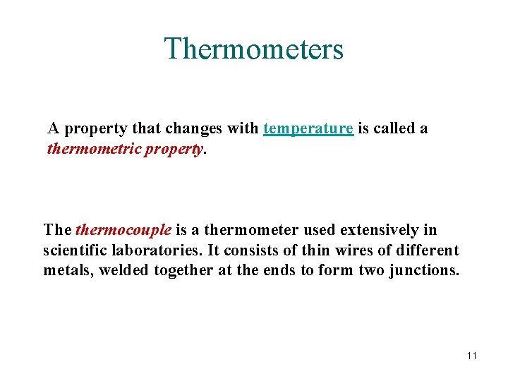 Thermometers A property that changes with temperature is called a thermometric property. The thermocouple