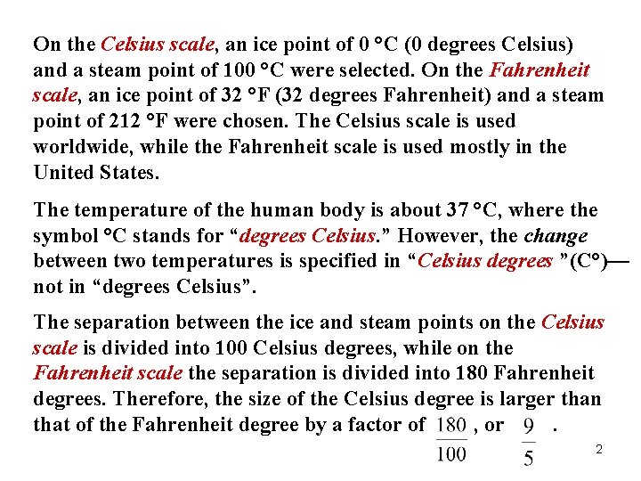 On the Celsius scale, an ice point of 0 °C (0 degrees Celsius) and