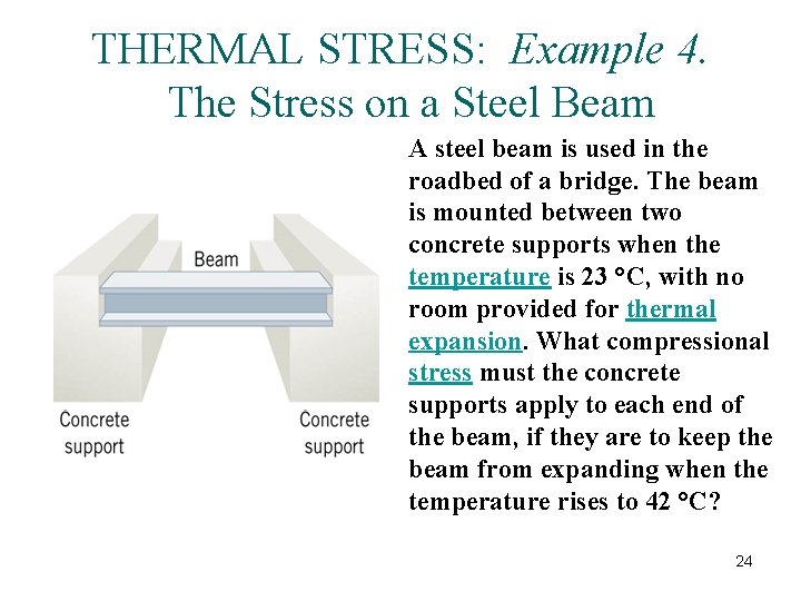 THERMAL STRESS: Example 4. The Stress on a Steel Beam A steel beam is