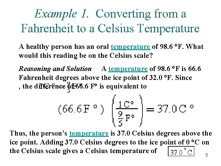Example 1. Converting from a Fahrenheit to a Celsius Temperature A healthy person has