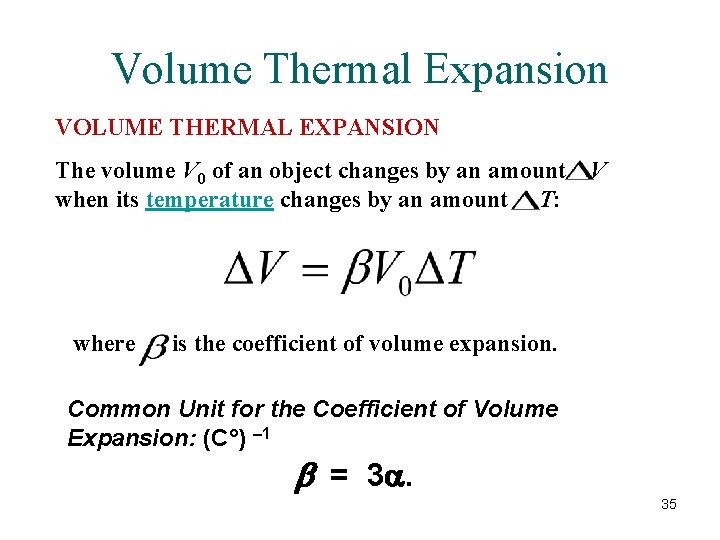Volume Thermal Expansion VOLUME THERMAL EXPANSION The volume V 0 of an object changes