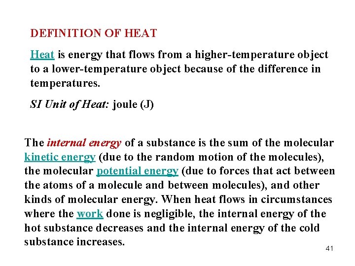 DEFINITION OF HEAT Heat is energy that flows from a higher-temperature object to a