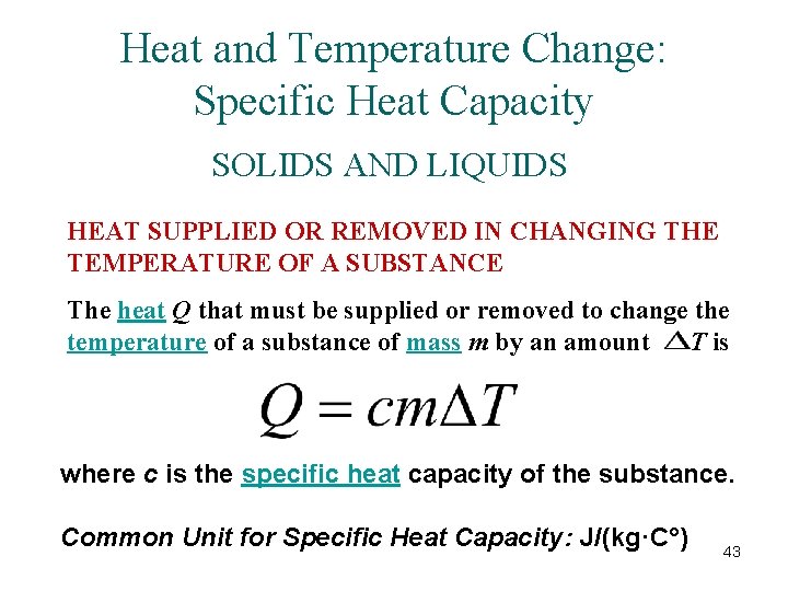 Heat and Temperature Change: Specific Heat Capacity SOLIDS AND LIQUIDS HEAT SUPPLIED OR REMOVED
