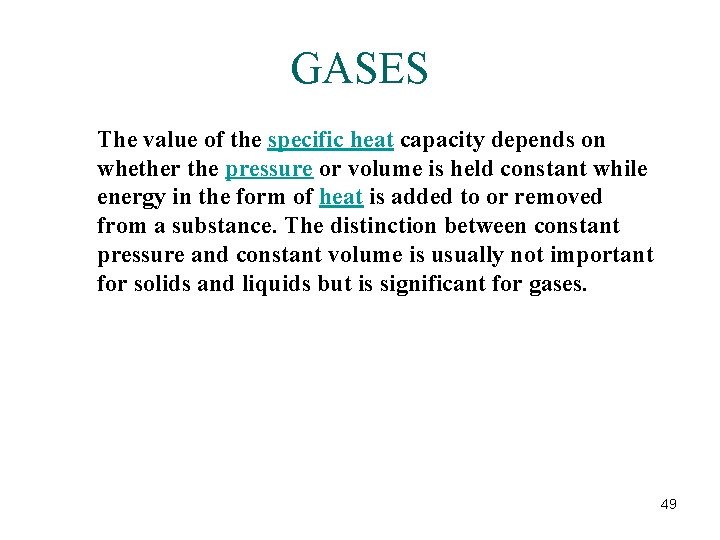 GASES The value of the specific heat capacity depends on whether the pressure or