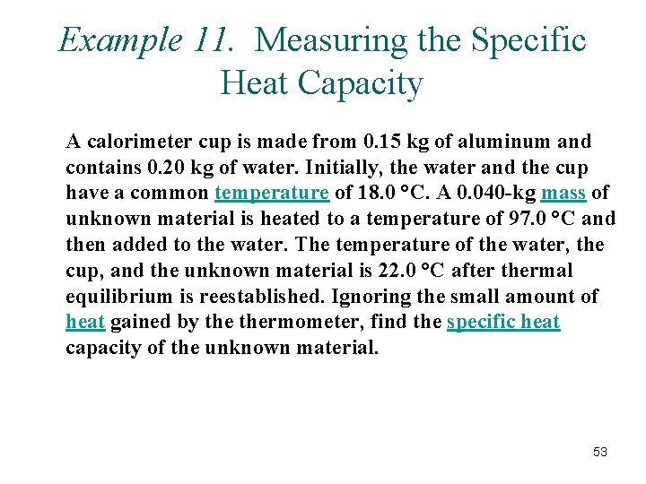 Example 11. Measuring the Specific Heat Capacity A calorimeter cup is made from 0.