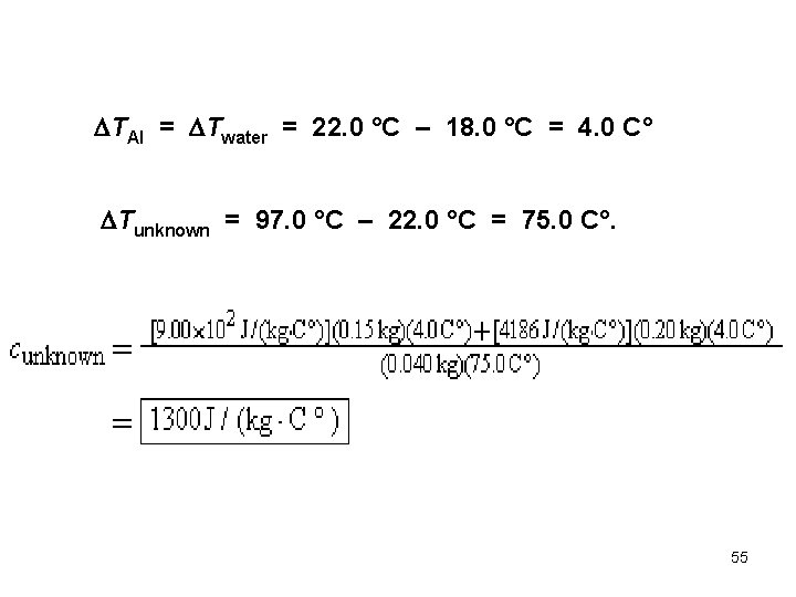 DTAl = DTwater = 22. 0 °C – 18. 0 °C = 4. 0