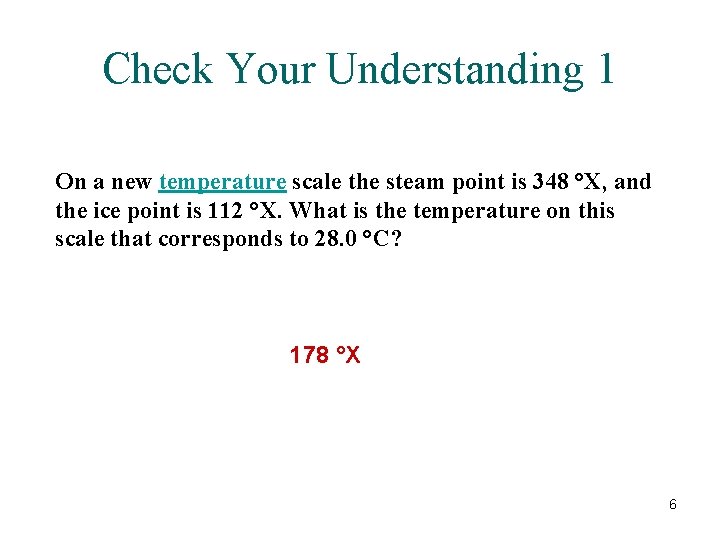 Check Your Understanding 1 On a new temperature scale the steam point is 348