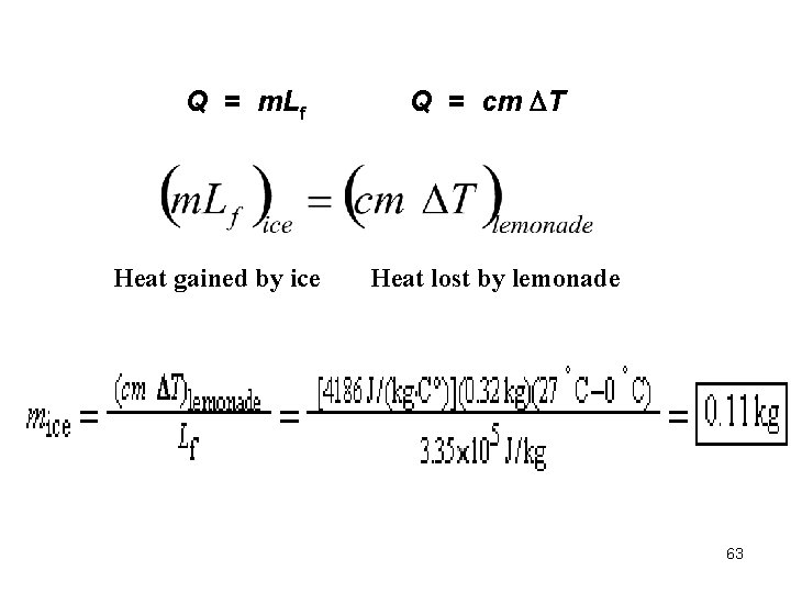 Q = m. Lf Heat gained by ice Q = cm DT Heat lost