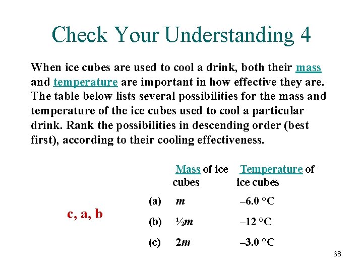 Check Your Understanding 4 When ice cubes are used to cool a drink, both