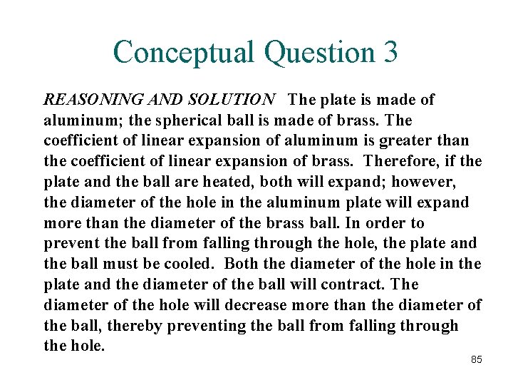 Conceptual Question 3 REASONING AND SOLUTION The plate is made of aluminum; the spherical