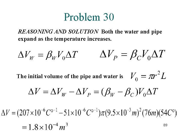 Problem 30 REASONING AND SOLUTION Both the water and pipe expand as the temperature